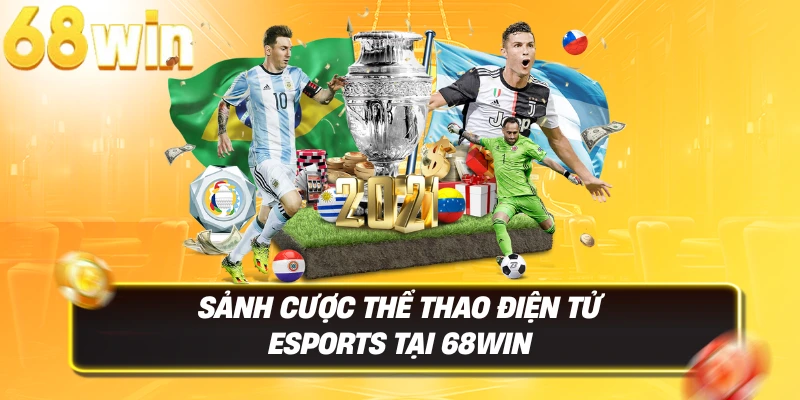 Thể Thao 68win – Sân Chơi Cá Cược Uy Tín, Tỷ Lệ Kèo Chuẩn 4 Sảnh cược Thể thao điện tử Esports tại 68WIN