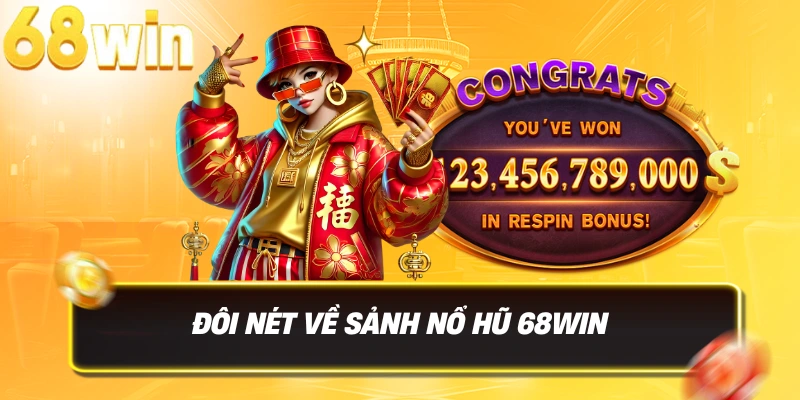 Nổ Hũ 68win – Cổng Game Nổ Hũ Đổi Thưởng Uy Tín Hàng Đầu 2 Đôi nét về sảnh Nổ Hũ 68WIN
