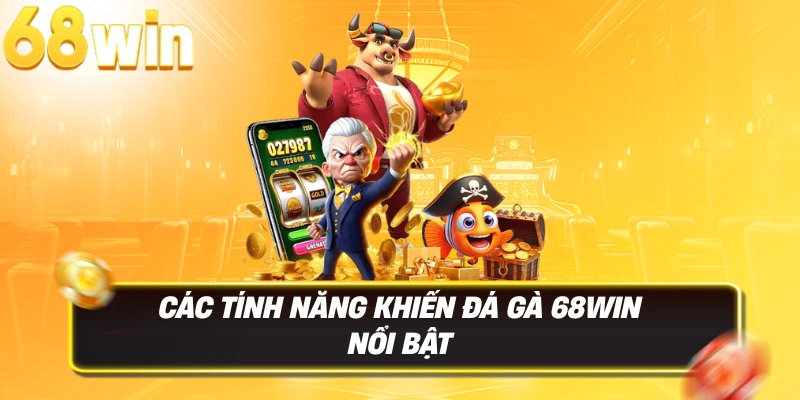 Đá Gà 68win – Sân Chơi Cá Cược Đá Gà Trực Tuyến Uy Tín 3 Các tính năng khiến Đá Gà 68WIN nổi bật