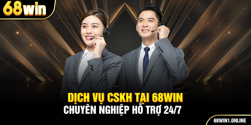Giới Thiệu 68WIN 2 Dịch vụ CSKH tại 68win chuyên nghiệp hỗ trợ 24/7