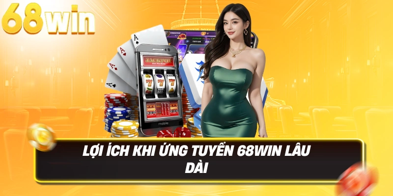 Tuyển Dụng 68win 3 Lợi ích lâu dài khi ứng tuyển 68WIN