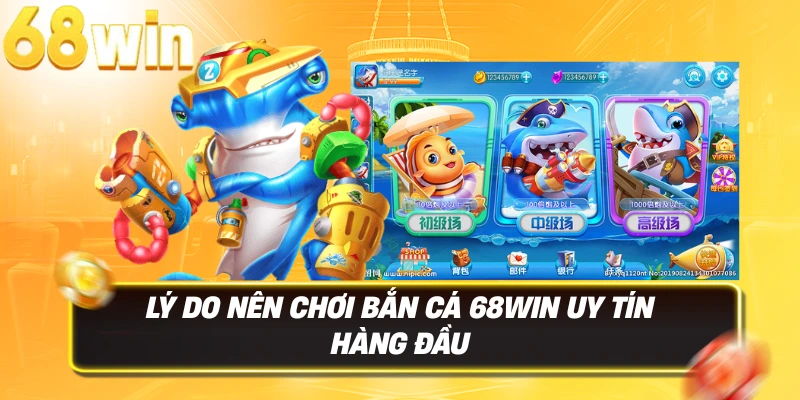 Bắn Cá 68WIN – Săn Rồng Vàng, Rinh Thưởng Bạc Tỷ Dưới Đại Dương 3D 2 Lý do nên chơi Bắn Cá 68WIN uy tín hàng đầu