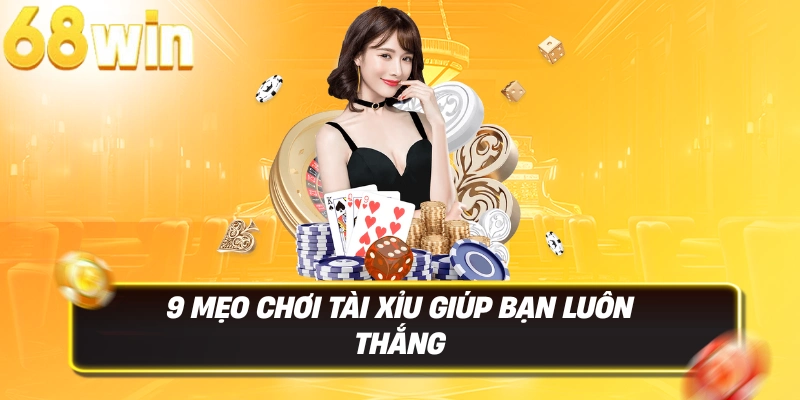 9 mẹo chơi tài xỉu luôn thắng áp dụng ngay hôm nay 3 9 mẹo chơi tài xỉu giúp bạn luôn thắng